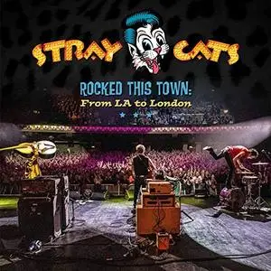 Stray Cats - Rocked This Town - From LA to London (Live) (2020) [Official Digital Download]
