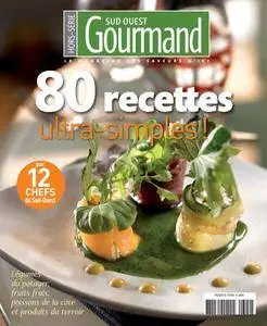 Sud Ouest Gourmand Hors-Série - 80 recettes ultra-simples! 2015