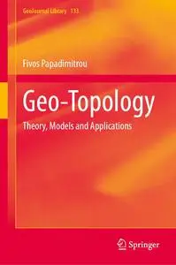 Geo-Topology: Theory, Models and Applications