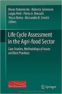 Life Cycle Assessment in the Agri-food Sector: Case Studies, Methodological Issues and Best Practices
