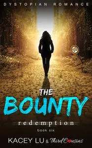 «The Bounty - Redemption (Book 6) Dystopian Romance» by Third Cousins