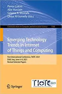 Emerging Technology Trends in Internet of Things and Computing: First International Conference, TIOTC 2021, Erbil, Iraq,