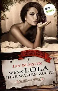 Benson, Jay - Scharfe Waffen 05 - Wenn Lola ihre Waffen zückt