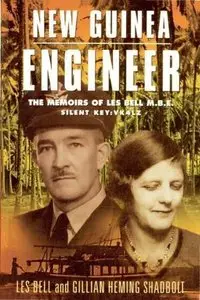 New Guinea Engineer: The Memoirs of Les Bell M.B.E. (Repost)