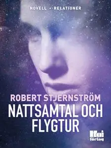«Nattsamtal och Flygtur» by Robert Stjernström