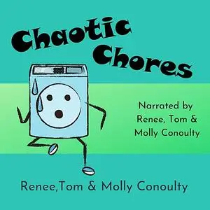 «Chaotic Chores» by Renee Conoulty, Molly Conoulty, Tom Conoulty