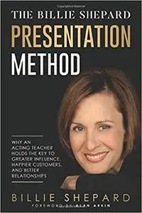 The Billie Shepard Presentation Method: Why an Acting Teacher Holds the Key to Greater Influence