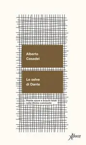 Alberto Casadei - Le selve di Dante