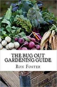 The Bug Out Gardening Guide: Growing Survival Food When It Absolutely Matters [Audiobook]
