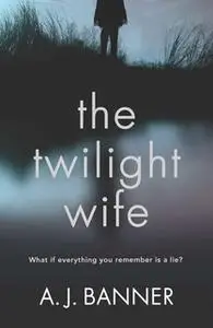 «The Twilight Wife» by A.J. Banner