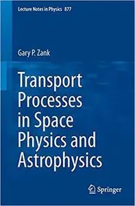 Transport Processes in Space Physics and Astrophysics
