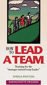 [AudioBook] How to Lead a Team: Training for the Manager Turned Team Leader by Shelia Paxton