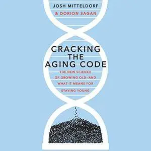 Cracking the Aging Code: The New Science of Growing Old - and What It Means for Staying Young [Audiobook] {Repost}