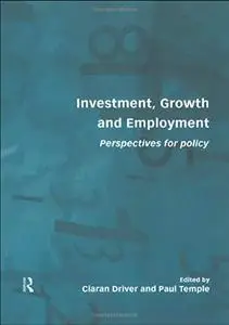Investment, Growth and Employment: Perspectives and Policy