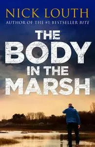 «The Body in the Marsh» by Nick Louth