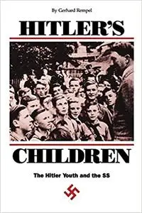 Hitler's Children: The Hitler Youth and the SS