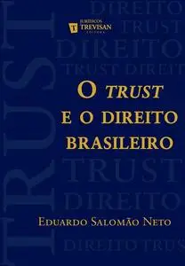 «O Trust e o direito brasileiro» by Eduardo Salomão Neto