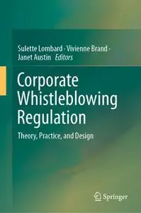 Corporate Whistleblowing Regulation: Theory, Practice, and Design