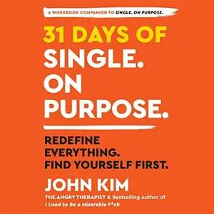 31 Days of Single on Purpose: Redefine Everything. Find Yourself First. [Audiobook]