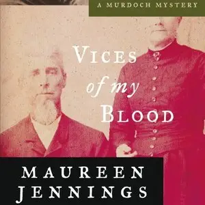 Maureen Jennings - Vices of My Blood