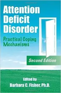 Attention Deficit Disorder: Practical Coping Mechanisms by Barbara C. Fisher