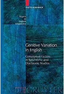 Genitive Variation in English: Conceptual Factors in Synchronic and Diachronic Studies