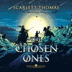 «The Chosen Ones - Worldquake 2» by Scarlett Thomas