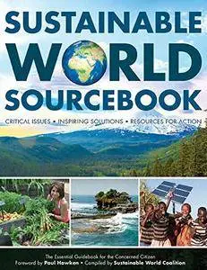 Sustainable World SourceBook: Critical Issues, Viable Solutions, Resources for Action