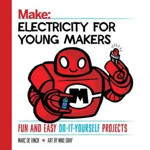 Electricity for Young Makers Fun and Easy Do-It-Yourself Projects