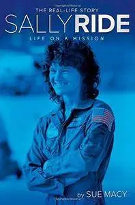 Sally Ride: Life on a Mission (The Real-Life Story) (Repost)