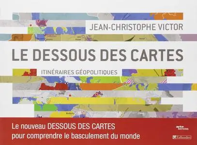 Jean-Christophe Victor, "Le dessous des cartes : Itinéraires géopolitiques