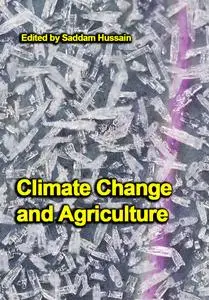 "Climate Change and Agriculture" ed. by Saddam Hussain