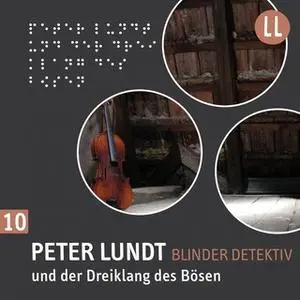 «Blinder Detektiv - Nr. 10: Peter Lundt und der Dreiklang des Bösen» by Arne Sommer