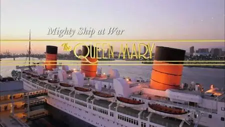 Smithsonian Ch. - Mighty Ship at War: Queen Mary (2016)