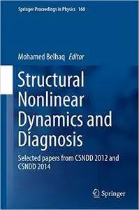 Structural Nonlinear Dynamics and Diagnosis: Selected papers from CSNDD 2012 and CSNDD 2014