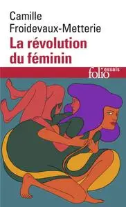 Camille Froidevaux-Metterie, "La révolution du féminin"