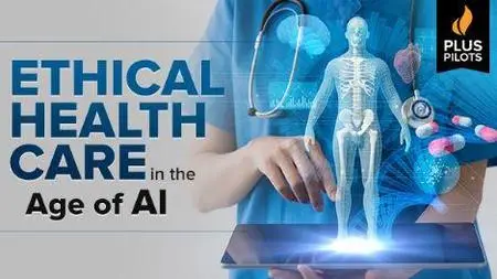 Plus Pilots: Ethical Health Care in the Age of AI