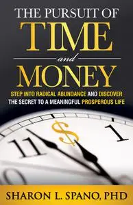 «The Pursuit of Time and Money» by Sharon L. Spano