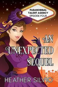«An Unexpected Sequel» by Heather Silvio