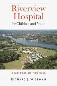 Riverview Hospital for Children and Youth: A Culture of Promise