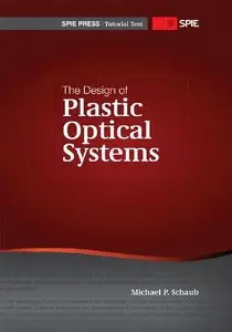 The Design of Plastic Optical Systems (repost)