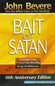 The Bait of Satan: Living Free From the Deadly Trap of Offense