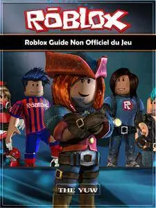 Roblox Guide Non Officiel du Jeu