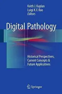 Digital Pathology: Historical Perspectives, Current Concepts & Future Applications (Repost)