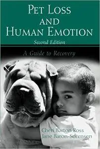 Pet Loss and Human Emotion, second edition: A Guide to Recovery