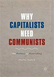 Why Capitalists Need Communists: The Politics of Flourishing