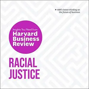 Racial Justice: The Insights You Need from Harvard Business Review [Audiobook]