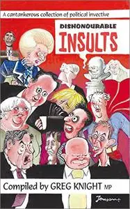 Dishonourable Insults: A Cantankerous Collection of Political Invective