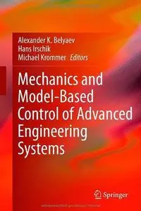 Mechanics and Model-Based Control of Advanced Engineering Systems (Repost)