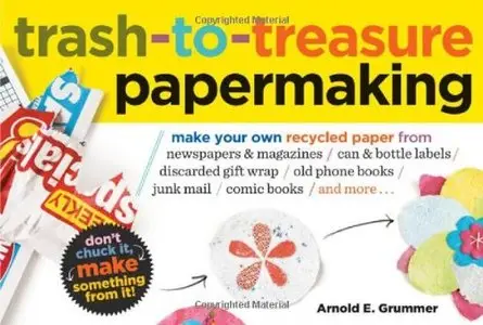 Trash-to-Treasure Papermaking [Repost]